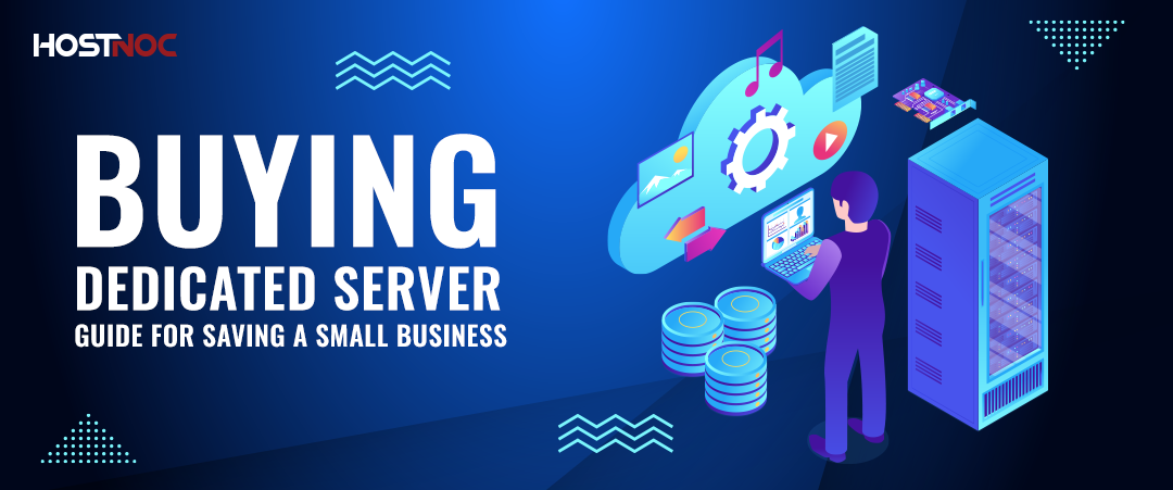 Buying Dedicated Server: Guide for Saving a Small Business 5 Buying Dedicated Server