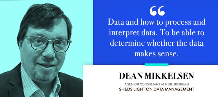 Dean Mikkelsen - a Senior Consultant at NDB Upstream - sheds light on Data Management 4 Dean Mikkelsen