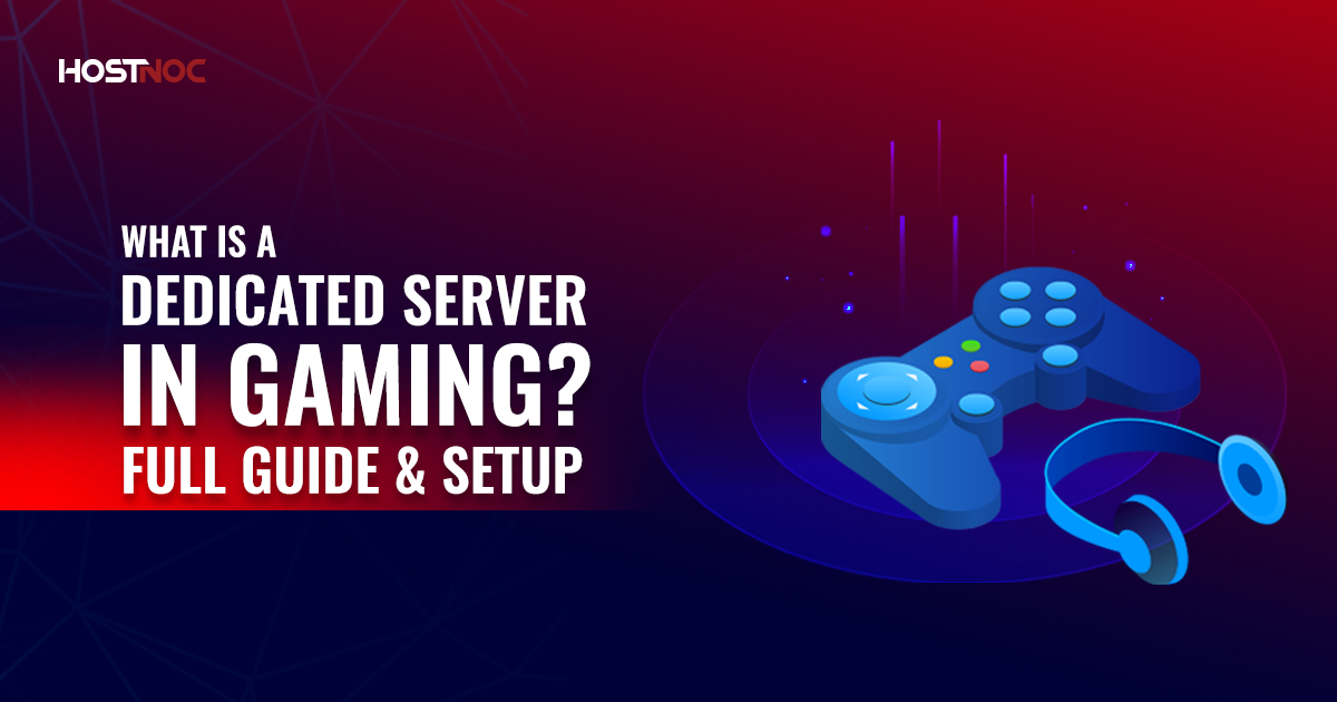 What Is a Gaming Server? Full Guide & Setup 5 What Is a Dedicated Gaming Server