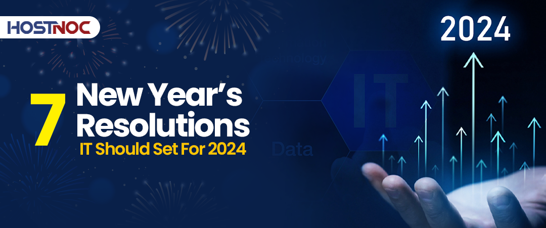 7 New Year’s Resolutions IT Should Set For 2024 4 new year’s resolutions