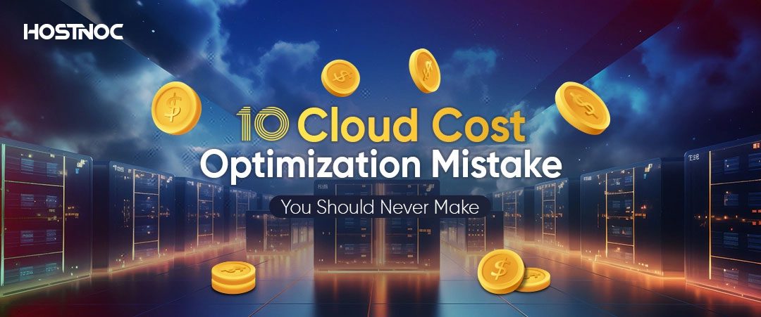 10 Cloud Cost Optimization Mistakes You Should Never Make 4 10 Cloud Cost Optimization Mistake