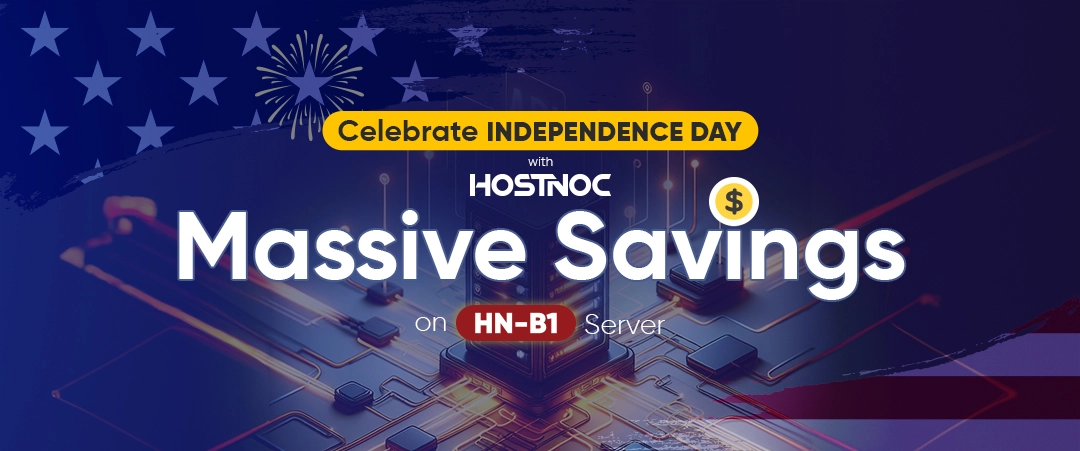 Celebrate Independence Day 4th of July with HOSTNOC: Massive Savings on HN-B1 Servers! 4 Celebrate Independence Day 4th of July