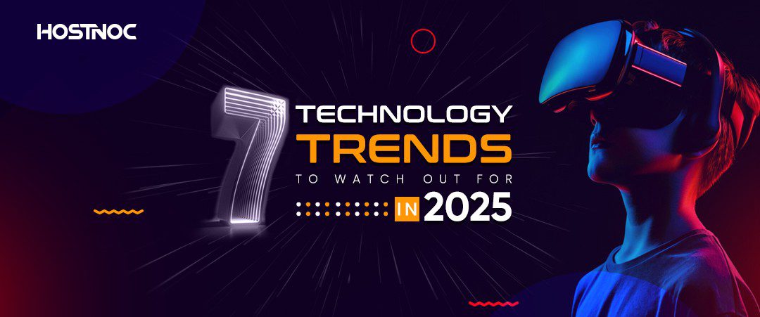 7 Technology Trends to Watch Out For in 2025 3 technology trends