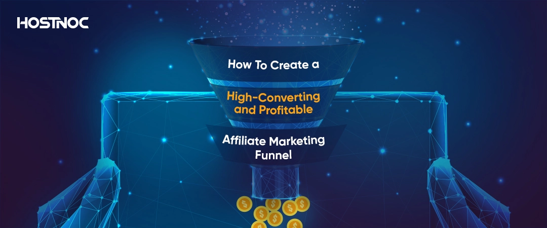 How To Create a High-Converting and Profitable Affiliate Marketing Funnel? 5 Affiliate Marketing Funnel