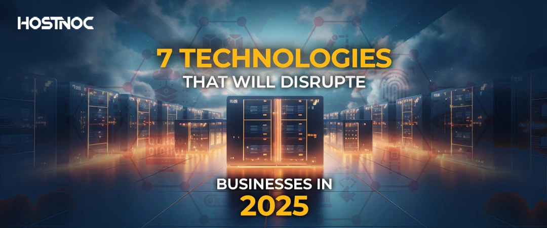 7 Technologies That Will Disrupt Businesses In 2025 3 7 Technologies That Will Disrupt Businesses In 2025