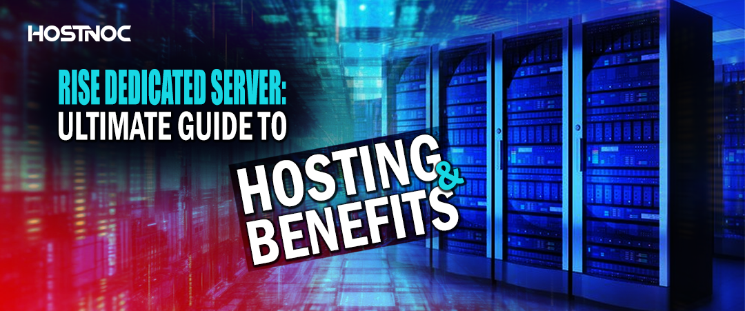 Rise Dedicated Server: Ultimate Guide to Hosting and Benefits 3 Rise Dedicated Server