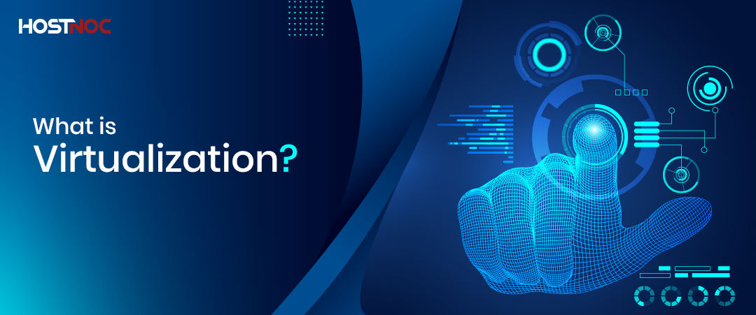 What is Virtualization? 4 Virtualization