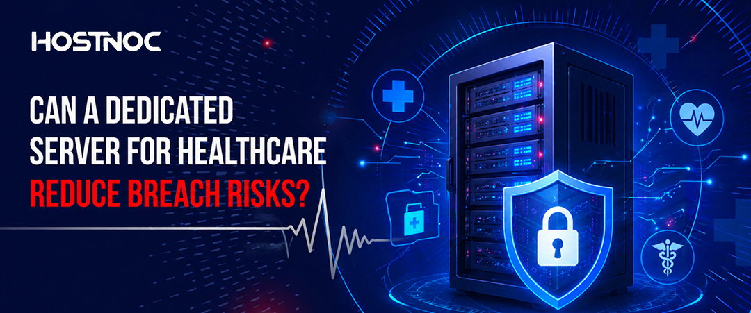 Can a Dedicated Server for Healthcare Reduce Breach Risks? 5 dedicated server for healthcare