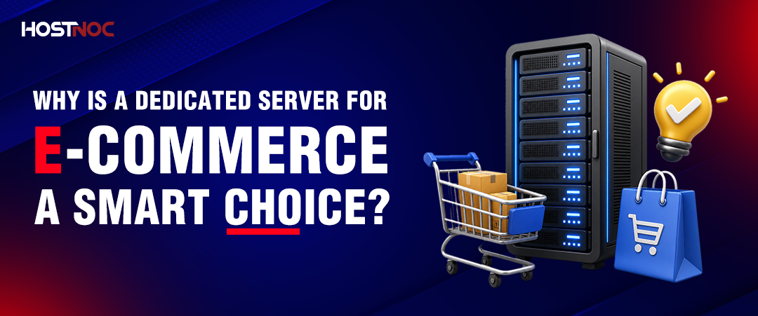 Why Is a Dedicated Server for E-Commerce a Smart Choice? 5 Dedicated Server for E-Commerce