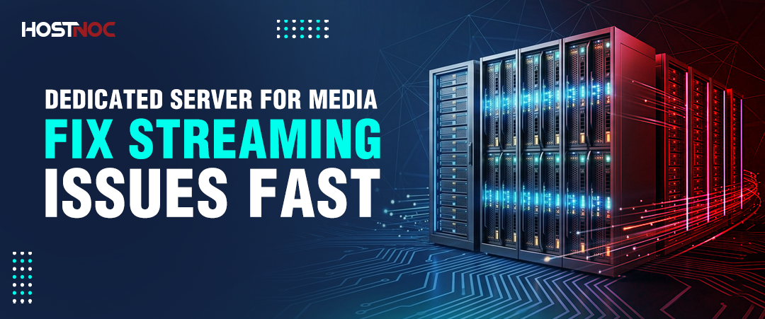 Dedicated Server for Media: Fix Streaming Issues Fast in 2026 3 Dedicated Server for Media