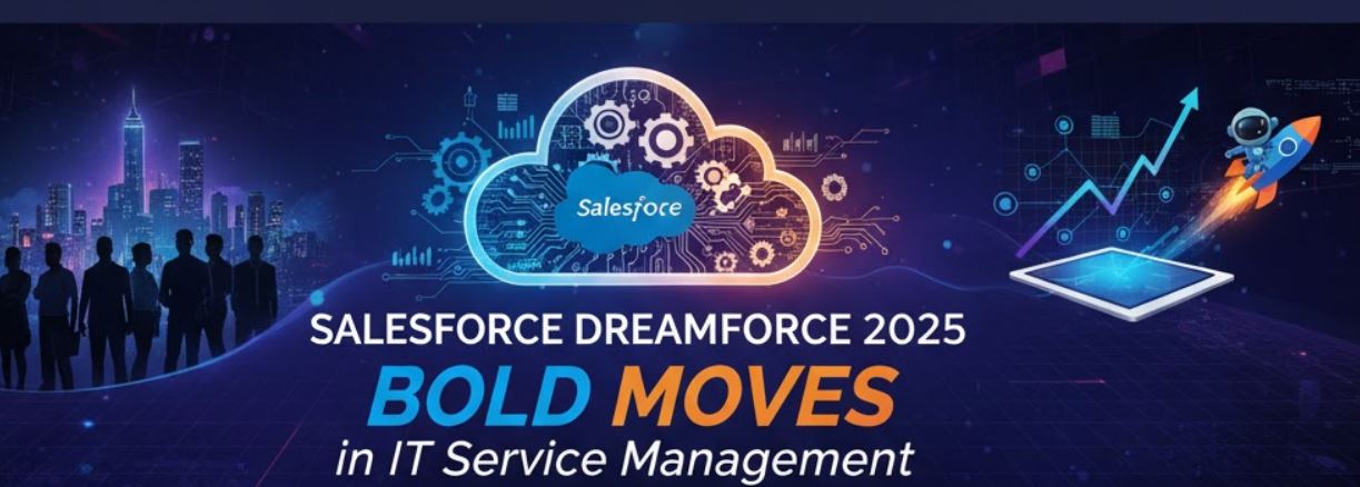 Salesforce Dreamforce 2025: Bold Moves in IT Service Management 4 Salesforce Dreamforce 2025