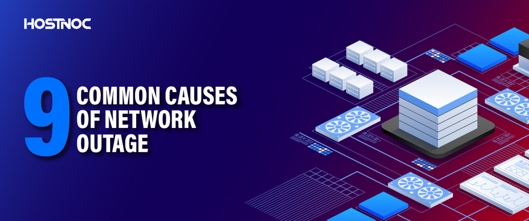 9 Common Causes of Network Outages 12 Causes of Network Outages