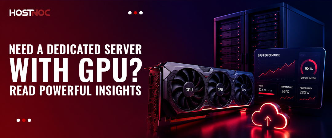 Need a Dedicated Server With GPU? Read Powerful Insights 5 Dedicated Server With GPU