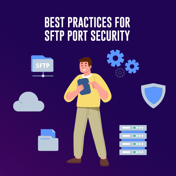 What Is SFTP Port? Complete Answer + Best Practices 8 SFTP Port Security